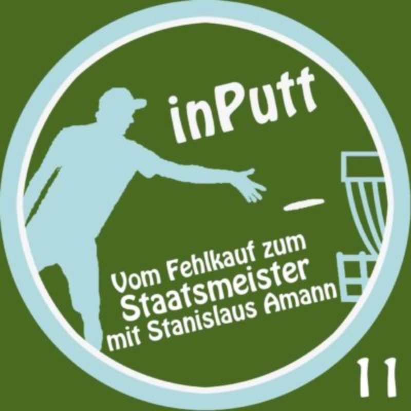 inPutt11 – Vom Fehlkauf zum Staatsmeister mit Stanislaus Amann