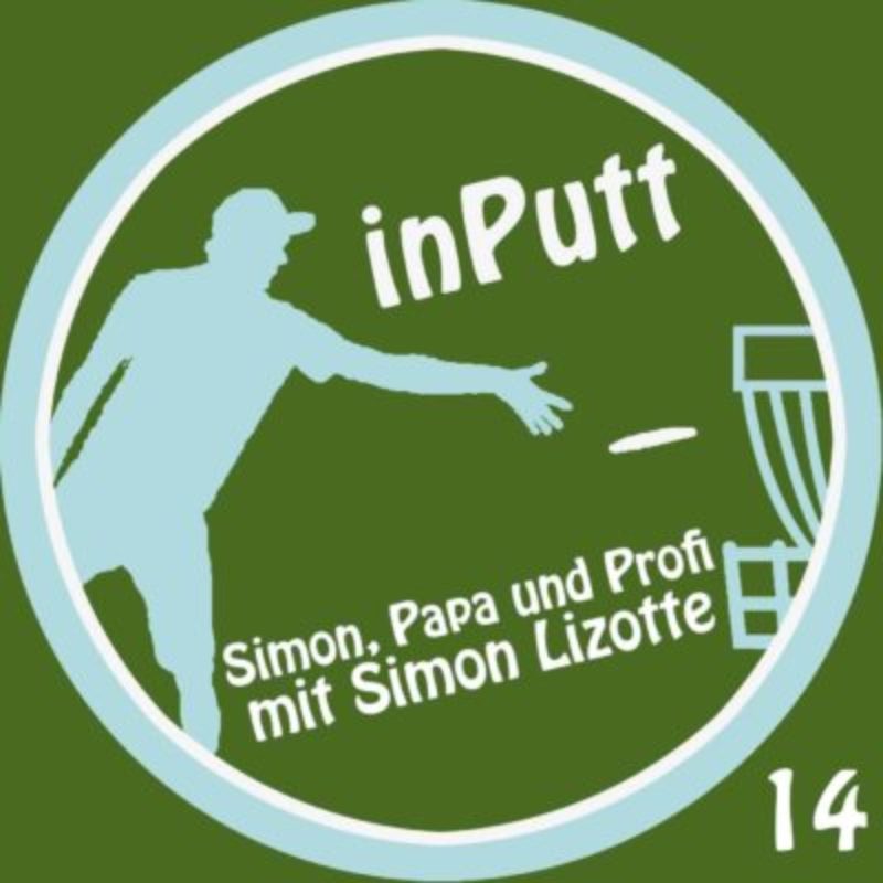 inPutt14 – Simon, Papa und Profi mit Simon Lizotte