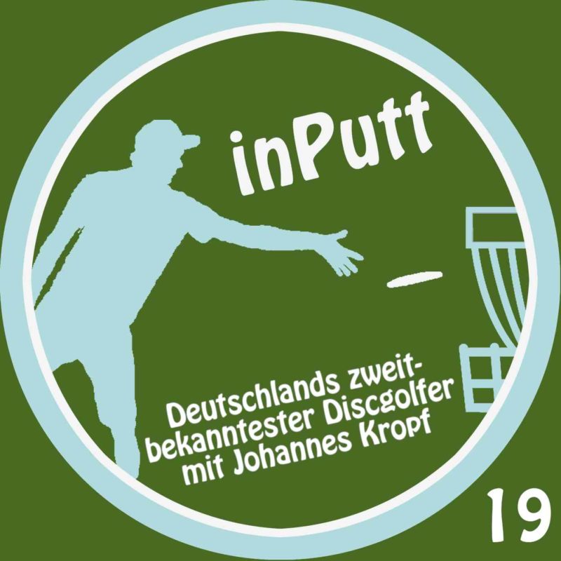 inPutt19 – Deutschlands zweit-bekanntester Discgolfer mit Johannes Kropf